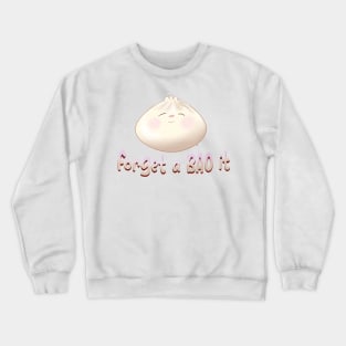 Forget a BAO It Crewneck Sweatshirt